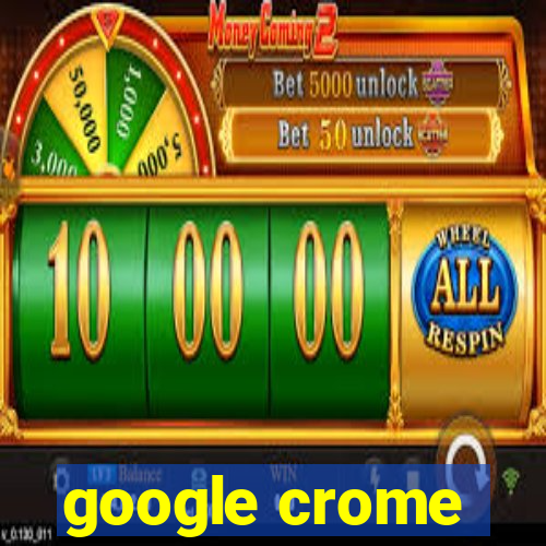 google crome